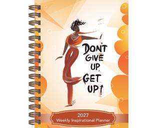 2027 Don't Give Up, Get Up! Inspirational Weekly Planner