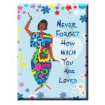 Never Forget How Much You Are Loved Magnet